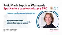 Zaproszenie na spotkanie z prof. Marią Leptin, Przewodniczącą Europejskiej Rady ds. Badań Naukowych Zaproszenie na spotkanie z prof. Marią Leptin, Przewodniczącą Europejskiej Rady ds. Badań Naukowych