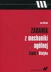 Zadania z mechaniki ogólnej, cz. 1 .Statyka, J. Misiak, 2017